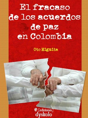 Colombia. Prólogo y enlace de descarga del libro «El fracaso de los acuerdos de paz»