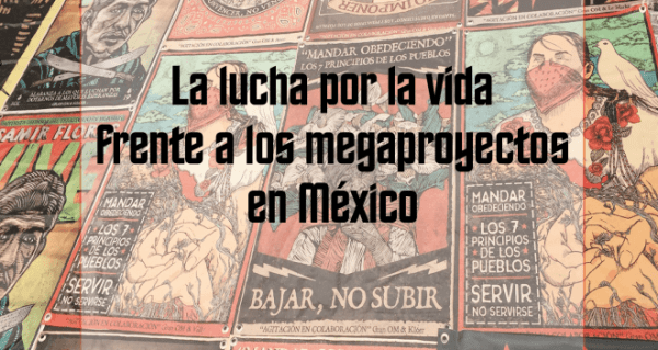 México. La lucha por la vida frente a los megaproyectos