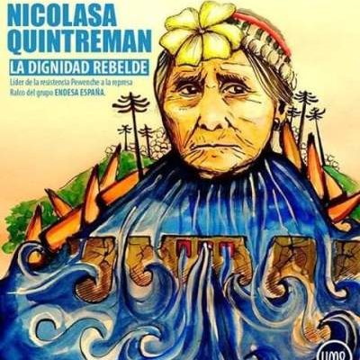 Nación Mapuche. Mujeres con la fuerza de la tierra: Nicolasa Quintreman