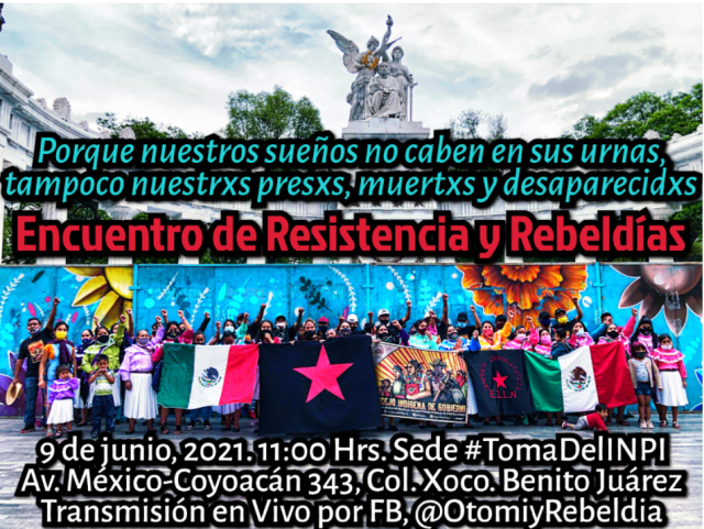 Toma del INPI, Encuentro de Resistencias y RebeldÃ­as, 9 de junio de 2021 |  Enlace Zapatista