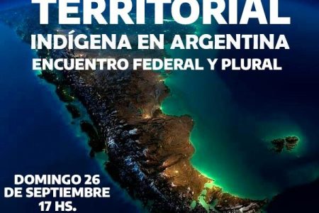 Pueblos Originarios. Encuentro Federal y Plural por la EMERGENCIA TERRITORIAL INDÍGENA en Argentina
