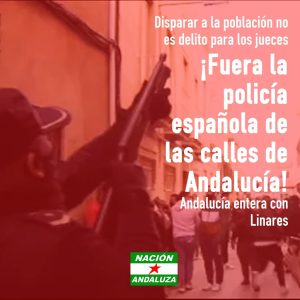 Denuncian la “impunidad policial española en Andalucía” tras el archivo de las diligencias contra la policía que disparó a manifestantes en Linares