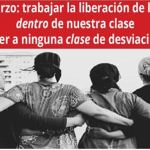 Estado Español. 8M:  «Trabajar la liberación de la mujer dentro de nuestra clase sin ceder a ninguna clase de desviacionismo»