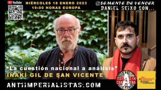 “La cuestión nacional a análisis”. Daniel Seixo con… Iñaki Gil De San Vicente (vídeo)